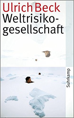 Ulrich Beck - Weltrisikogesellschaft